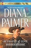 Betrayed by Love [with bonus book: 'The Rough and Ready Rancher']
