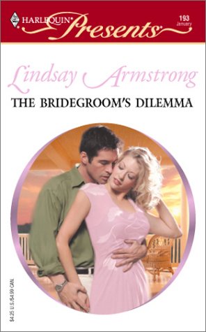 The Bridegroom's Dilemma (By: Lindsay Armstrong) cover