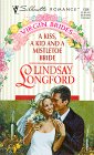 A Kiss, a Kid and a Mistletoe Bride (By: Lindsay Longford) cover