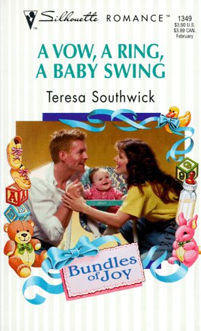 A Vow, A Ring, A Baby Swing (By: Teresa Southwick) cover