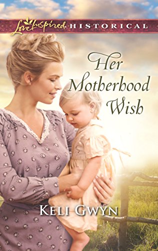 Her Motherhood Wish (By: Keli Gwyn) cover
