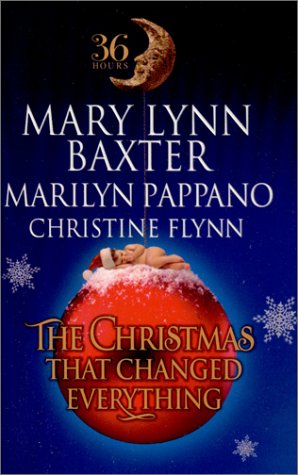 The Christmas That Changed Everything (By: Marilyn Pappano,Christine Flynn,Mary Lynn Baxter) cover