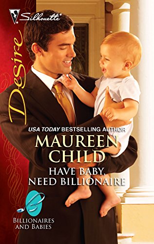 Have Baby, Need Billionaire (By: Maureen Child) cover