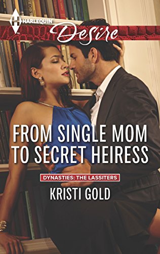 From Single Mom to Secret Heiress (By: Kristi Gold) cover