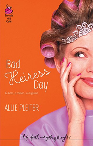 Bad Heiress Day (By: Allie Pleiter) cover