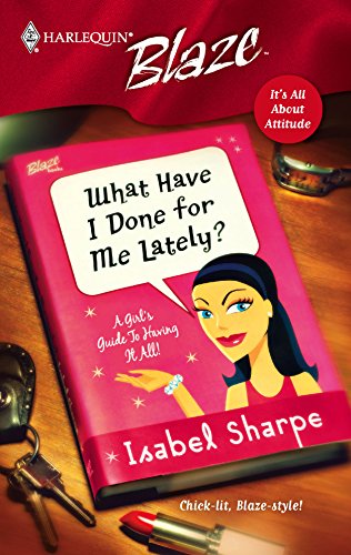 What Have I Done For Me Lately? (By: Isabel Sharpe) cover