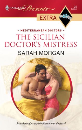 The Sicilian Doctor's Mistress (By: Sarah Morgan) cover