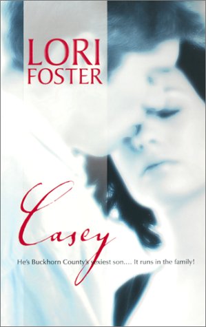 Casey / The Buckhorn Legacy (By: Lori Foster) cover