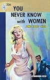 You Never Know with Women
