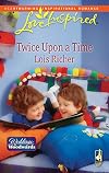 Twice Upon a Time: Weddings from Woodward, Book 2 (Love Inspired #487)