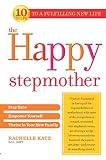 The Happy Stepmother Stay Sane Empower Yourself Thrive In Your New Family