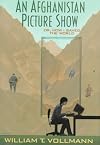 An Afghanistan Picture Show; or, How I Saved the World