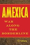Amexica: War Along the Borderline