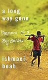 A Long Way Gone: Memoirs of a Boy Soldier