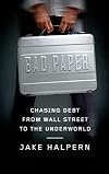 Bad Paper: Chasing Debt from Wall Street to the Underworld