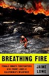 Breathing Fire: Female Inmate Firefighters on the Front Lines of California's Wildfires
