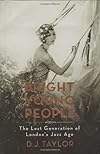 Bright Young People: The Lost Generation of London's Jazz Age