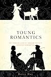 Young Romantics: The Shelleys, Byron and Other Tangled Lives