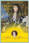 The Secret Wife of Louis XIV: Françoise d'Aubigné, Madame de Maintenon