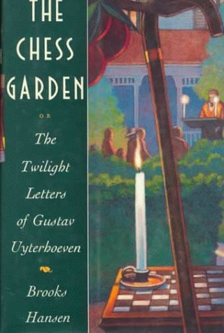 Cover of The Chess Garden, or, The Twilight Letters of Gustav Uyterhoeven