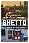 Ghetto: The Invention of a Place, the History of an Idea