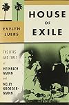 House of Exile: The Lives and Times of Heinrich Mann and Nelly Kroeger-Mann