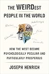 The WEIRDest People in the World: How the West Became Psychologically Peculiar and Particularly Prosperous