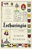 Lotharingia A Personal History Of Europes Lost Country