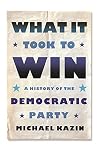 What It Took to Win: A History of the Democratic Party
