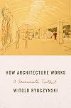 How Architecture Works: A Humanist's Toolkit