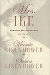 Mrs. Ike: Memories and Reflections on the Life of Mamie Eisenhower