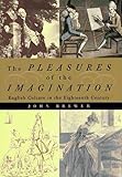 The Pleasures Of The Imagination English Culture In The Eighteenth Century