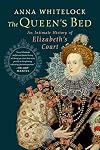 Elizabeth's Bedfellows: An Intimate History of the Queen's Court