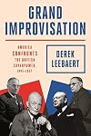 Grand Improvisation: America Confronts the British Superpower, 1945-1957