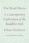 The Road Home: A Contemporary Exploration of the Buddhist Path