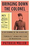 Bringing Down the Colonel: A Sex Scandal of the Gilded Age, and the "Powerless" Woman Who Took On Washington