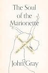 The soul of the marionette: a short enquiry into human freedom