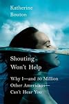 Shouting Won't Help: Why I and 50 Million Other Americans Can't Hear You