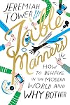 Table Manners: How to Behave in the Modern World and Why Bother