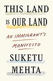 This Land Is Our Land An Immigrants Manifesto