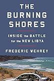 The Burning Shores Inside The Battle For The New Libya