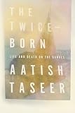 The Twiceborn Life And Death On The Ganges