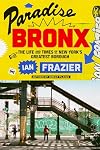 Paradise Bronx: The Life and Times of New York's Greatest Borough