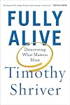 Fully Alive: Discovering What Matters Most