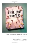 Unnatural Wonders: Essays from the Gap Between Art and Life