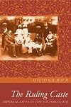The Ruling Caste: Imperial Lives in the Victorian Raj