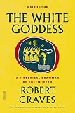 The White Goddess A Historical Grammar Of Poetic Myth Fsg Classics
