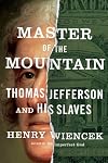 Master of the Mountain: Thomas Jefferson and His Slaves