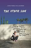 The Other Side: Stories of Central American Teen Refugees Who Dream of Crossing the Border