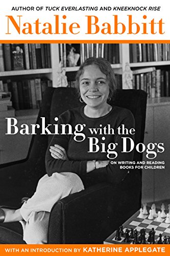 Barking with the Big Dogs: On Writing and Reading Books for Children book cover